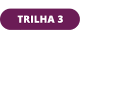 Trilha 3 - Ferramentas para colocar em prática